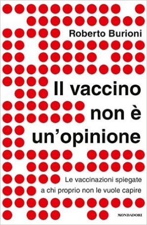 Il vaccino non è un'opinione di Roberto Burioni